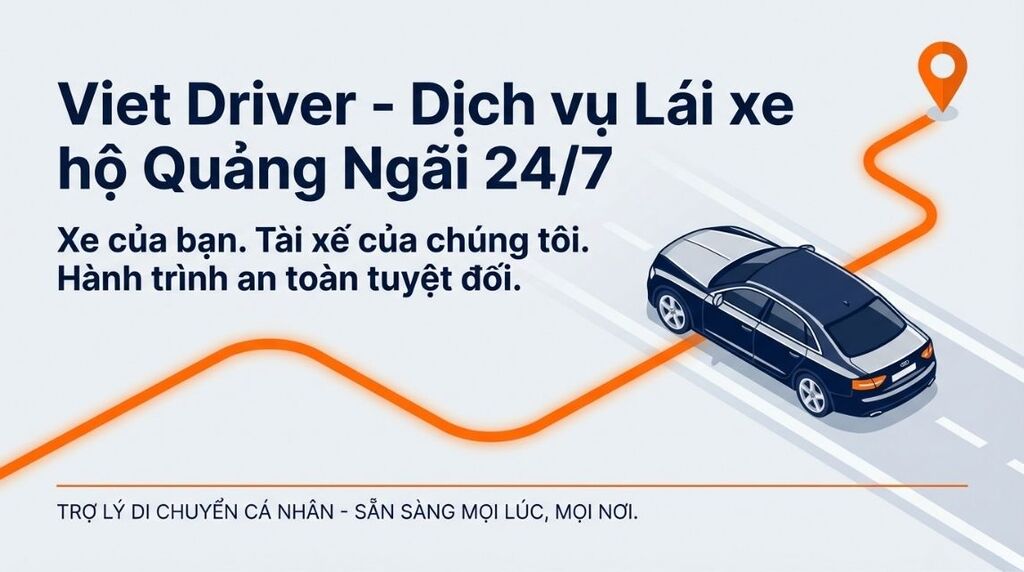 Dịch vụ lái xe hộ Quảng Ngãi 24/7 - Viet Driver an toàn nhất Dịch vụ lái xe hộ Quảng Ngãi 24/7 - Viet Driver an toàn nhất