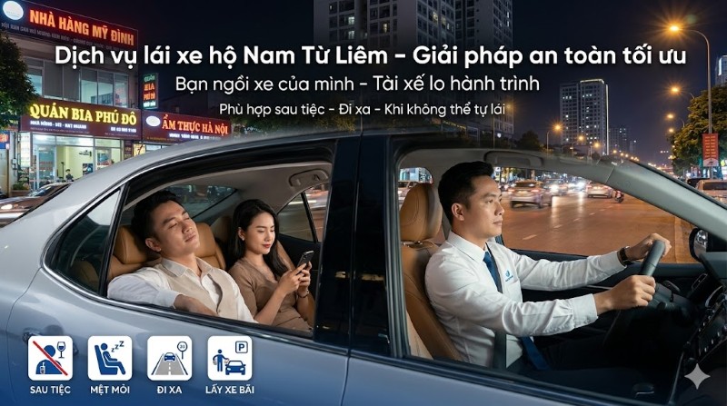 Dịch vụ lái xe hộ tại quận Nam Từ Liêm – giải pháp an toàn tối ưu từ Viet Driver