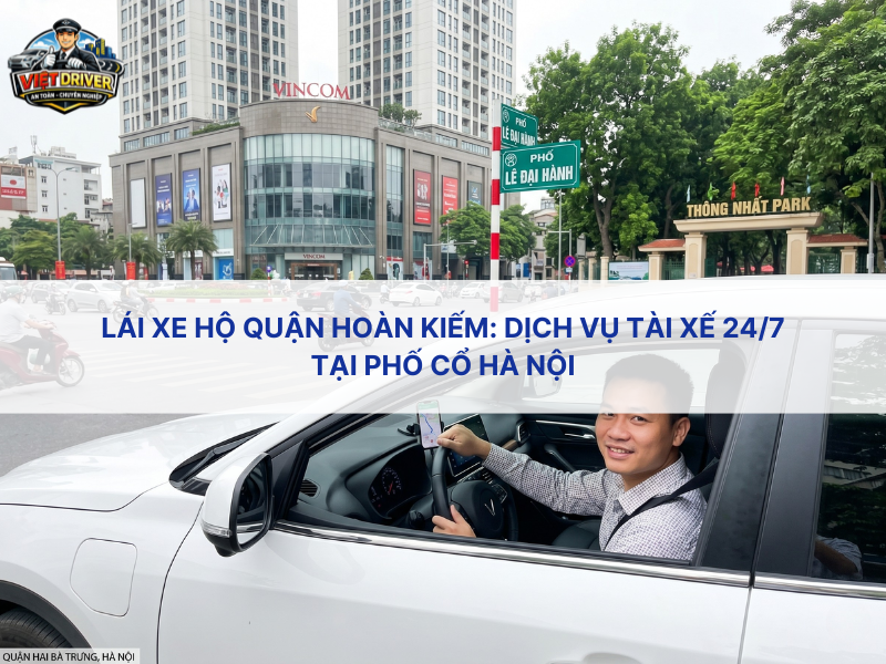 Dịch vụ lái xe hộ quận Hai Bà Trưng 24/7: Tài xế đến trong 15 phút Dịch vụ lái xe hộ quận Hai Bà Trưng 24/7: Tài xế đến trong 15 phút